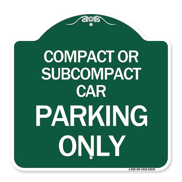 Compact or Subcompact Car Parking Only, Green & White Aluminum Sign, 18" x 18", GW-1818-24245